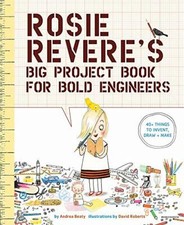Rosie Revere's Big Project Book for Bold Engineers,Andrea Beaty, David Roberts