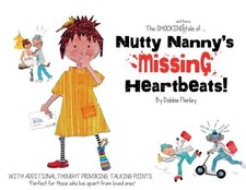 Nutty Nanny's Missing Heartbeats!: What!! no BOOM BOOM... - Flenley, Debbie