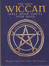 The Only Wiccan Spell Book You'll Ever Need: Fo... by MacGregor, Trish Paperback