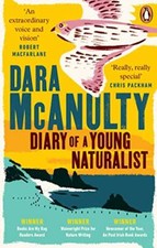 Diary of a Young Naturalist: WINNER OF THE WAINWRIGHT PRIZE FOR NATURE WRITIN.
