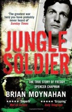 Jungle Soldier: The true story of Freddy Spencer Chapman-Brian ..9781849162081