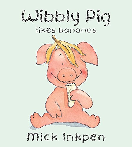 Wibbly pig likes bananas - pig,