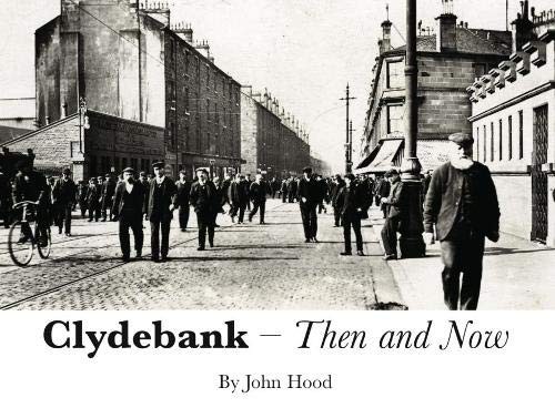 Clydebank then now - clydebank, now,
