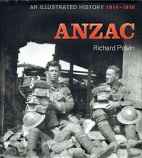 ANZAC : AN ILLUSTRATED HISTORY 1914-1918