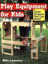 Play Equipment for Kids: Great Projects Yo- 0882669168, paperback, Mike Lawrence