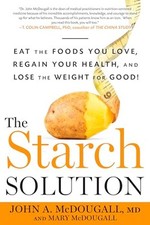 The Starch Solution: Eat the Foods Y..., John McDougall