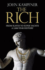 The Rich: From Slaves to Super-Yachts: A 2,000-Year History by John Kampfner The