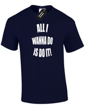 ALL I WANNA DO IS DO IT MENS T SHIRT KEVIN AND PERRY MUSIC DJ EYEBALL PAUL DANCE