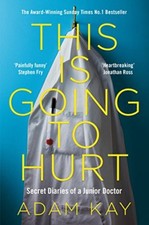 This is Going to Hurt: Secret Diaries of a Junior Doctor By Ada .9781509858637