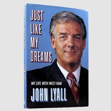 John Lyall Signed Just Like My Dreams My Life with West Ham 1989 Hardcover