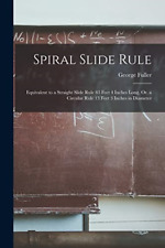 Spiral Slide Rule: Equivalent to a Straight Slide Rule  - Paperback NEW Fuller,