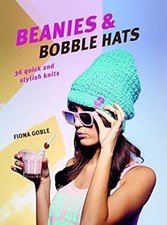 Beanies and Bobble Hats: 36 quick and stylish knits, Goble, Fiona, Used; Very Go