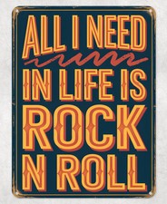 Need in Life is Rock N Roll