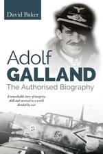 Adolf Galland The Authorised Biography by David Baker (Paperback Book)