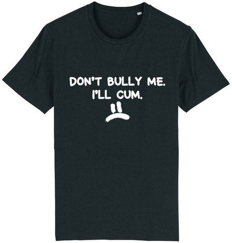 Don bully ll cum - me,