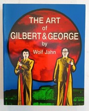 The Art of Gilbert & George by Wolf Jahn, 1989 First Edition Thames and Hudson