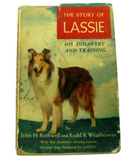 The Story of Lassie - His Discovery and Training - JH Rothwell and RB Weatherwax