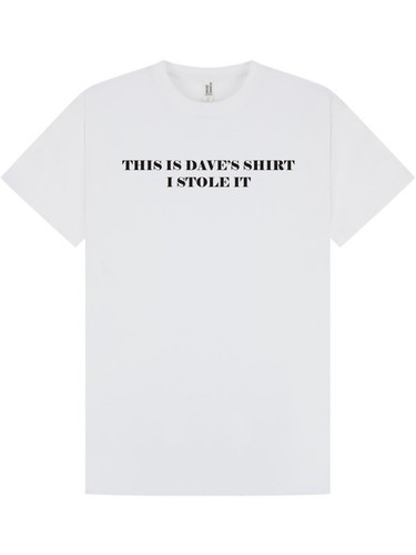 This daves shirt t - is, /