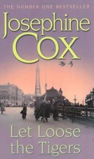 Let Loose the Tigers By Josephine Cox. 9780747240785