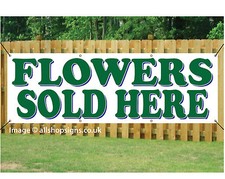 FLOWERS SOLD HERE GARDEN CENTRE BANNER SIGN waterproof PVC with Eyelets 004