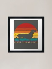 Silent Strong Loyal Dachshund