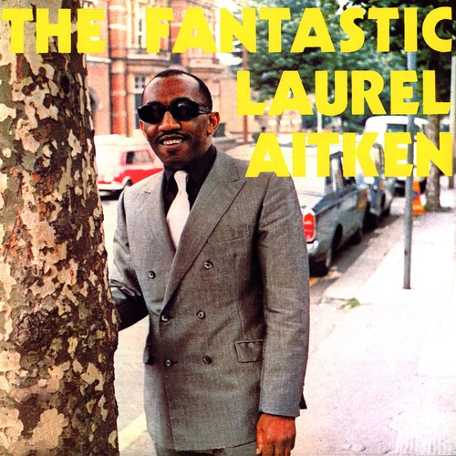 Laurel aitken the fantastic - -,