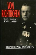 Von Richthofen - The Legend Evaluated,Richard Townshend Bickers
