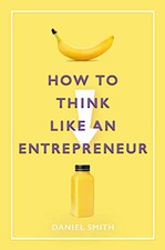 How to Think Like an Entrepreneur by Smith, Daniel Book The Cheap Fast Free Post