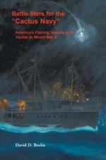 Battle Stars for the "Cactus Navy": America's Fishing Vessels and Yachts in Worl