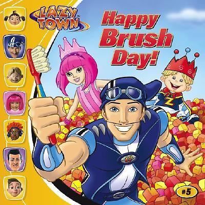 Happy brush day lazytown - brush, day!