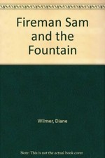 Fireman Sam and the Fountain-Diane Wilmer