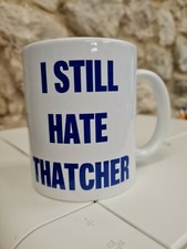 I Still Hate Thatcher mug cup