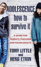 Adolescence: How to Survive It: Insights for Parents, Teachers a