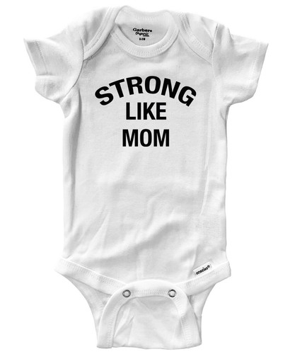 Strong like moms baby - strong,