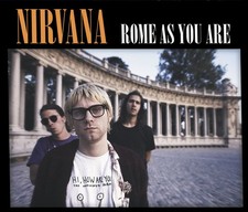 Nirvana : Rome As You Are