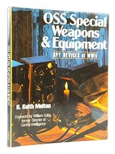 OSS Special Weapons and Equipment: Spy Devices of World War II By Keith Melton,