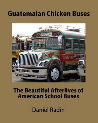 Guatemalan chicken buses - chicken, the