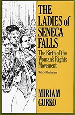 The Ladies of Seneca Falls: The Birth of the Woman's Rights Move