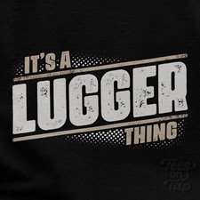 IT'S A LUGGER THING T-SHIRT