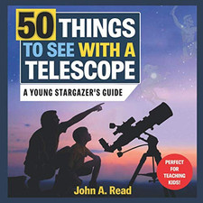 50 Things to See with a Telescope: A young stargazer's guide by Read, John A The
