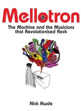 MELLOTRON: THE MACHINE AND THE