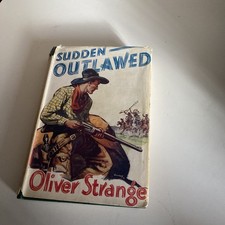 Sudden Outlawed - Oliver Strange 1949 George Newnes Hardcover with Dust Jacket 