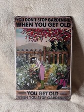 YOU DONT STOP GARDENING WHEN