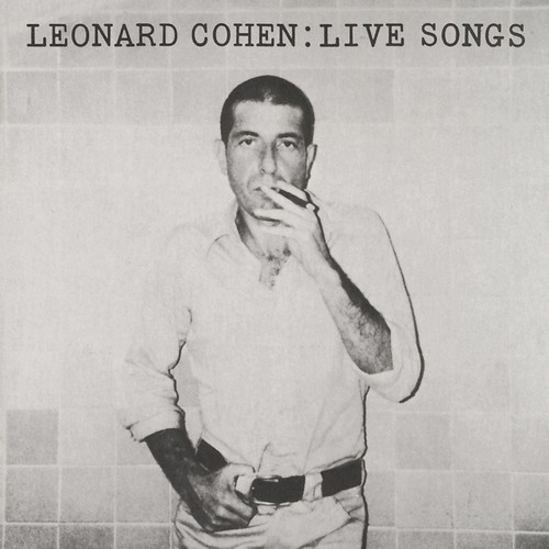 Leonard cohen live songs - cohen,