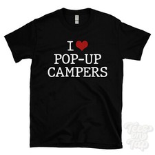 I LOVE POP-UP CAMPERS T-SHIRT