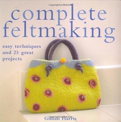 Complete feltmaking easy - complete, feltmaking: