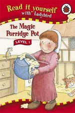 Read It Yourself: The Magic Porridge Pot - Level 1 - Ladybird