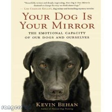Your Dog Is Your Mirror: The Emotional Capacity of Our  - Paperback NEW Kevin Be