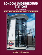 London Underground Stations in Colour for the Modeller and... - Glover, John