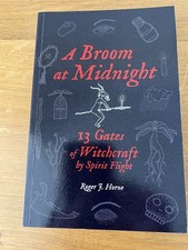 A Broom at Midnight: 13 Gates of Wisdom Roger J. Horne, Paper back, Witchcraft,
